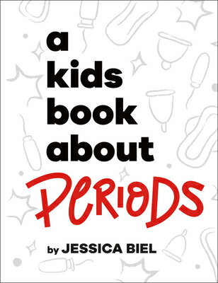 A Kids Book about Periods KIDS BK ABT PERIODS （Kids Book） [ Jessica Biel ]