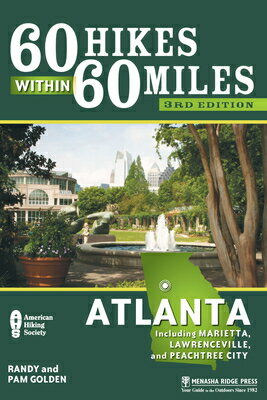 60 Hikes Within 60 Miles: Atlanta: Including Marietta, Lawrenceville, and Peachtree City 60 HIKES W/IN 60 MILES 3/E 60 Hikes Within 60 Miles [ Pam Golden ]