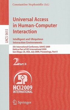 Universal Access in Human-Computer Interaction. Intelligent and Ubiquitous Interaction Environments: UNIVERSAL ACCESS IN HUMAN-COMP （Lecture Notes in Computer Science） [ Constantine Stephanidis ]