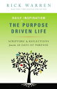 Daily Inspiration for the Purpose Driven Life: Scriptures Reflections from the 40 Days of Purpose DAILY INSPIRATION FOR THE PURP （Purpose Driven Life） Rick Warren