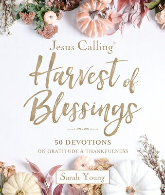 Jesus Calling: Harvest of Blessings: Padded Hardcover, with Full Scriptures: 50 Devotions on Gratitu JESUS CALLING HARVEST OF BLESS （Jesus Calling） 