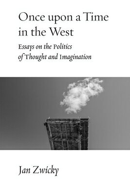 Once upon a Time in the West: Essays on the Politics of Thought and Imagination ONCE UPON A TIME..