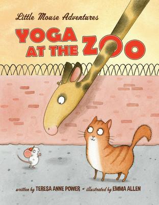 Yoga at the Zoo: Little Mouse Adventures YOGA AT THE ZOO （Little Mouse Adventures） [ Teresa Anne Power ]