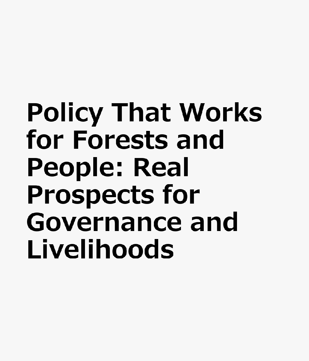 Policy That Works for Forests and People: Real Prospects for Governance and Livelihoods POLICY THAT WORKS FOR FORESTS （Earthscan Forest Library） 