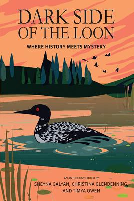 Dark Side of the Loon: Where History Meets Mystery DARK SIDE OF THE LOON [ Sheyna Galyan ]