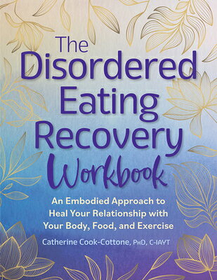 The Disordered Eating Recovery Workbook: An Embodied Approach to Heal Your Relationship with Your Bo DISORDERED EATING RECOVERY WOR 