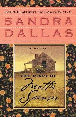The Diary of Mattie Spenser DIARY OF MATTIE SPENSER [ Sandra Dallas ]