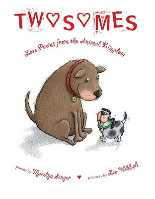 Twosomes: Love Poems from the Animal Kingdom TWOSOMES [ Marilyn Singer ]