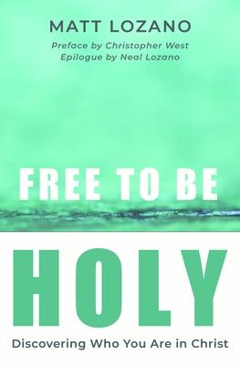 Free to Be Holy FREE TO BE HOLY [ Matt Lozano ]