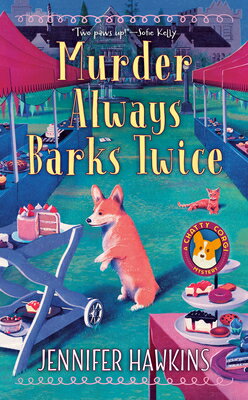 Murder Always Barks Twice MURDER ALWAYS BARKS TWICE （A Chatty Corgi Mystery） [ Jennifer Hawkins ]