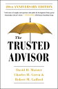 The Trusted Advisor: 20th Anniversary Edition TRUSTED ADVISOR 20TH ANNIV /E David H. Maister