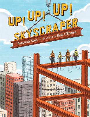 Up! Up! Up! Skyscraper UP UP UP SKYSCRAPER [ Anastasia Suen ]