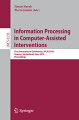 This book constitutes the proceedings of the First international Conference on Information Processing in Computer-Assisted Interventions, IPCAI 2010, held in Geneva, Switzerland, in June 2010. The 18 papers presented were carefully reviewed and selected from 40 submissions. The contributions are grouped in topical sections on CAI: imaging, modeling and visualization; clinical applications and validation; medical robotics, instrumentation, and modeling; cardiovasvular modeling and navigation; and planning, simulation, and guidance.