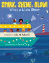 Spark, Shine, Glow!: What a Light Show SPARK SHINE GLOW [ Lola M. Schaefer ]