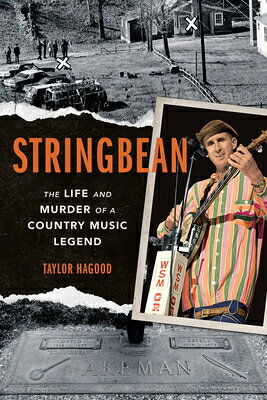 Stringbean: The Life and Murder of a Country Legend STRINGBEAN （Music in American Life） [ Taylor Hagood ]
