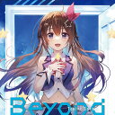 Beyond (初回限定盤 CD＋Blu-ray) ときのそら