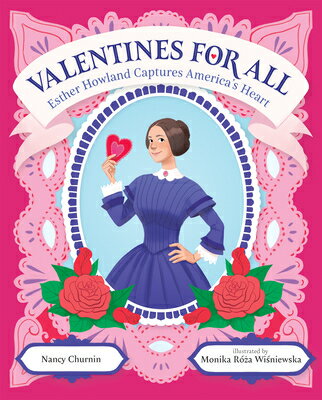 Valentines for All: Esther Howland Captures America's Heart VALENTINES FOR ALL 