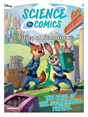 Disney Science in Comics: Cities of Tomorrow: The Case of the Sustainable Future DISNEY SCIENCE IN COMICS CITIE （Disney Science in Comics） 