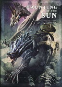 HAUNTING　OF　THE　SUN　モンスターハンターライズ：サンブレイク　公式設定資料集