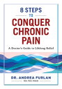 8 Steps to Conquer Chronic Pain: A Doctor's Guid