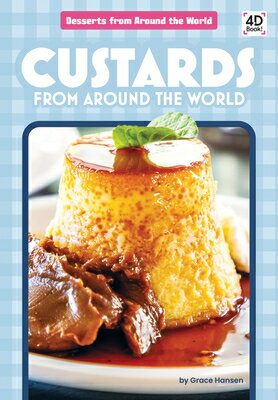 Custards from Around the World CUSTARDS FROM AROUND THE WORLD （Desserts from Around the World） [ Grace Hansen ]