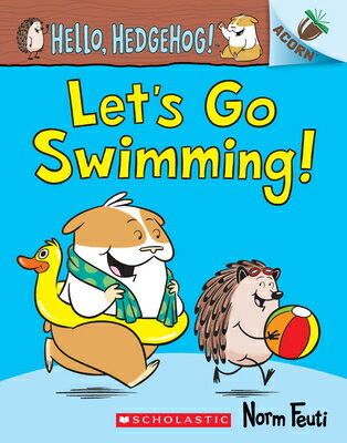 Let's Go Swimming!: An Acorn Book (Hello, Hedgehog! #4): Volume 4 LETS GO SWIMMING AN ACORN BK ( （Hello, Hedgehog!） [ Norm Feuti ]
