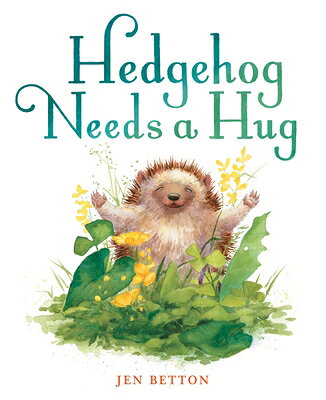 Hedgehog Needs a Hug HEDGEHOG NEEDS A HUG 