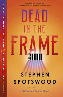 Dead in the Frame: A Pentecost and Parker Mystery DEAD IN THE FRAME （A Pentecost and Parker Mystery） [ Stephen Spotswood ]