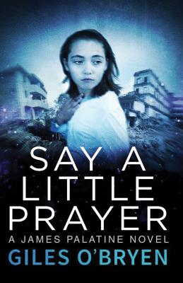 Say a Little Prayer SAY A LITTLE PRAYER （A James Palatine Novel） 