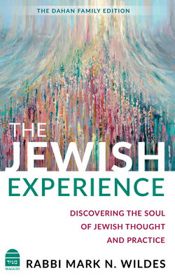 The Jewish Experience: Discovering the Soul of Jewish Thought and Practice JEWISH EXPERIENCE [ Mark Wildes ]