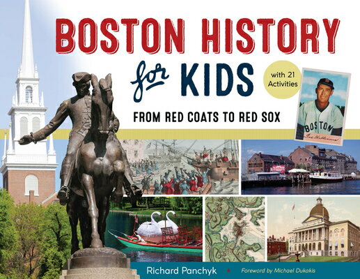 楽天楽天ブックスBoston History for Kids: From Red Coats to Red Sox, with 21 Activities Volume 67 BOSTON HIST FOR KIDS （For Kids） [ Richard Panchyk ]