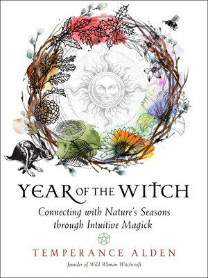 Year of the Witch: Connecting with Nature's Seasons Through Intuitive Magick YEAR OF THE WITCH [ Temperance Alden ]