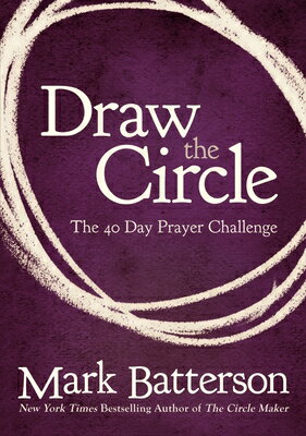 Draw the Circle: The 40 Day Prayer Challenge DRAW THE CIRCLE [ Mark Batterson ]