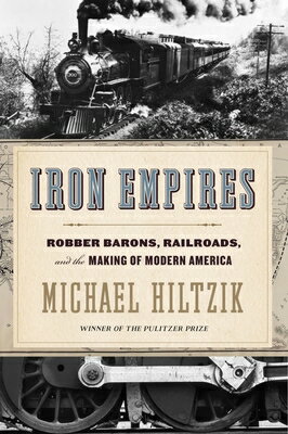 Iron Empires: Robber Barons, Railroads, and the Making of Modern America IRON EMPIRES 