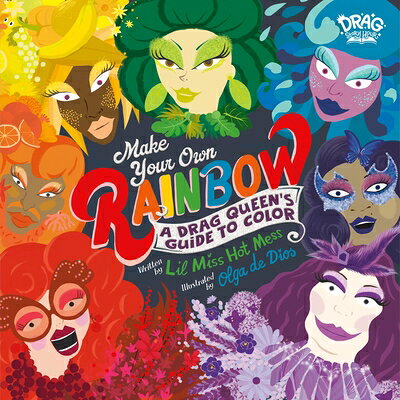 Make Your Own Rainbow: A Drag Queen's Guide to Color MAKE YOUR OWN RAINBOW [ Lil Miss Hot Mess ]