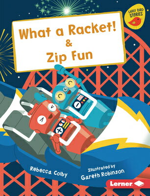 What a Racket! & Zip Fun WHAT A RACKET & ZIP FUN （Early Bird Readers -- Red (Early Bird Stories (Tm))） [ Rebecca Colby ]