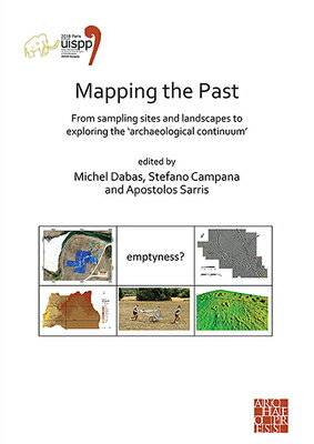 Mapping the Past: From Sampling Sites and Landscapes to Exploring the 'Archaeological Continuum': Pr MAPPING THE PAST （Proceedings of the XVIII Uispp World Congress） 