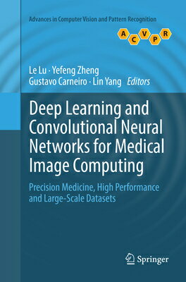 Deep Learning and Convolutional Neural Networks for Medical Image Computing: Precision Medicine, Hig DEEP LEARNING & CONVOLUTIONAL （Advances in Computer Vision and Pattern Recognition） [ Le Lu ]