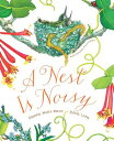 A Nest Is Noisy: (Nature Books for Kids, Children 039 s Books Ages 3-5, Award Winning Children 039 s Books) NEST IS NOISY （Family Treasure Nature Encylopedias） Dianna Hutts Aston