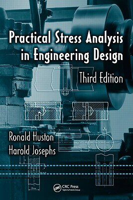 Practical Stress Analysis in Engineering Design PRAC STRESS ANALYSIS IN ENGINE （Mechanical Engineering） [ Ronald Huston ]