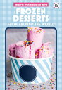 Frozen Desserts from Around the World FROZEN DESSERTS FROM AROUND TH (Desserts f...