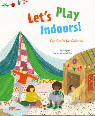 Let's Play Indoors!: Fun Crafts for Children LETS PLAY INDOORS [ Little Gestalten ]