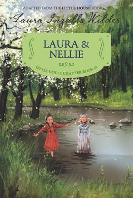 Laura & Nellie LAURA & NELLIE REILLUSTRATED/E （Little House Chapter Book） [ Laura Ingalls Wilder ]