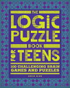 The Logic Puzzle Book for Teens: 100 Challenging Brain Games and Puzzles LOGIC PUZZLE BK FOR TEENS [ Chris King ]