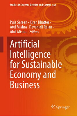 Artificial Intelligence for Sustainable Economy and Business ARTIFICIAL INTELLIGENCE FOR SU （Studies in Systems, Decision and Control） 