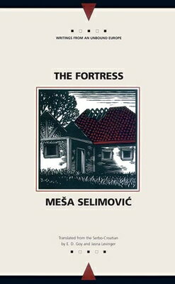 The Fortress FORTRESS TRANSLATED/E （Writings from an Unbound Europe） [ Edward Dennis Goy ]