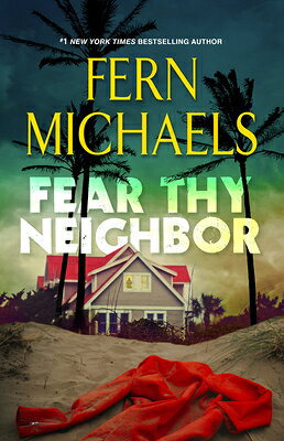 Fear Thy Neighbor: A Riveting Novel of Suspense FEAR THY NEIGHBOR [ Fern Michaels ]
