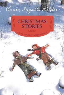 Christmas Stories: Reillustrated Edition: A Christmas Holiday Book for Kids CHRISTMAS STORIES （Little House Chapter Book） [ Laura Ingalls Wilder ]