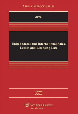 U.S. and International Sales, Lease, and Licensing Law: Cases and Problems US & INTL SALES LEASE & LICENS （Aspen Casebook） [ Bryan D. Hull ]