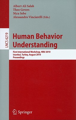 This book constitutes the refereed proceedings of the First International Workshop on Human Behavior Understanding, HBU 2010, a satellite workshop of the International Conference on Pattern Recognition in Istanbul, Turkey, on August 22, 2010. The 13 revised full papers presented were carefully reviewed and selected from 29 submissions.The papers are organized in topical sections on analysis of human activities; non-verbal action dynamics; visual action recognition; and social signals.